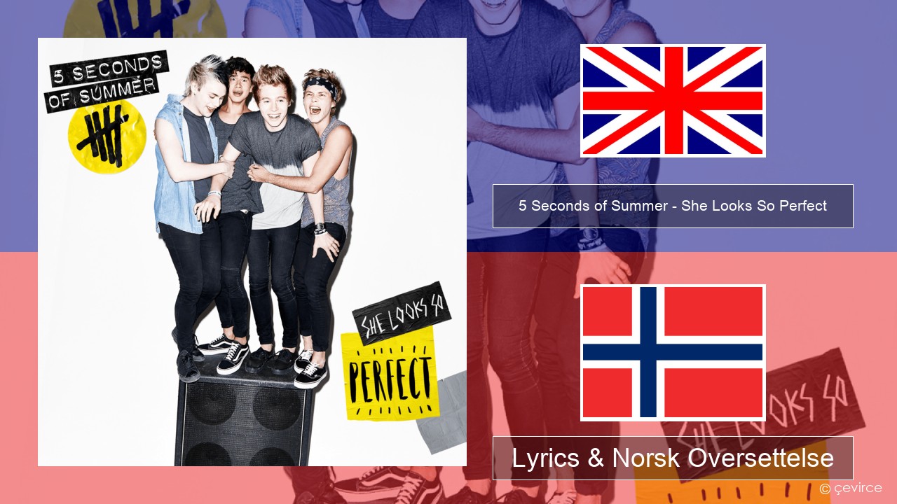 5 Seconds of Summer – She Looks So Perfect Engelsk Lyrics & Norsk Oversettelse