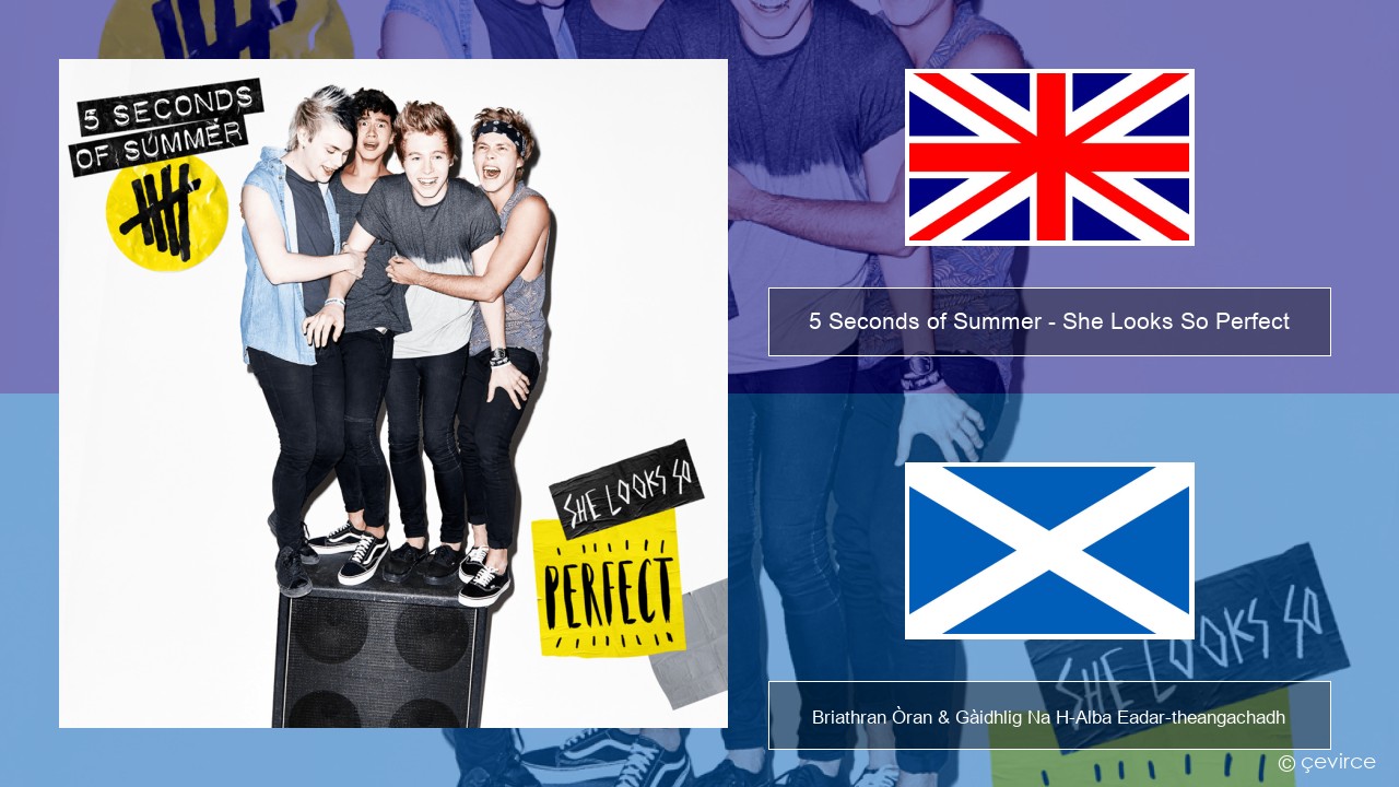 5 Seconds of Summer – She Looks So Perfect Gaelic Briathran Òran & Gàidhlig Na H-Alba Eadar-theangachadh