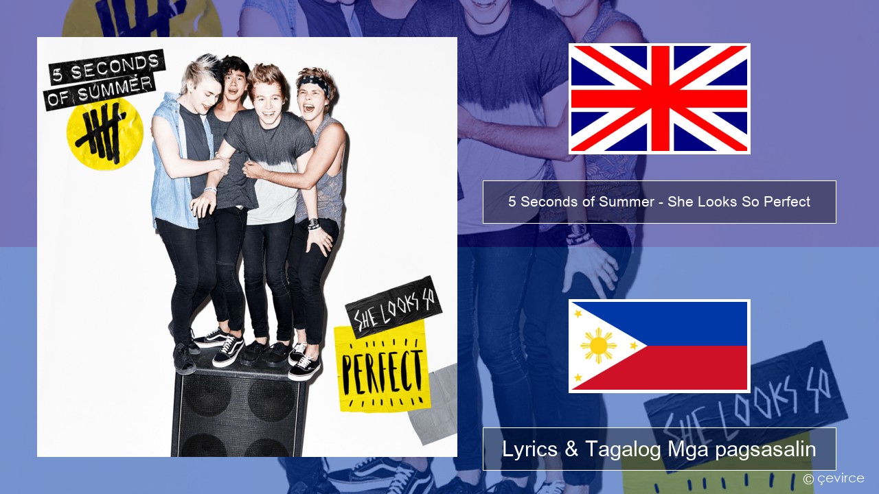 5 Seconds of Summer – She Looks So Perfect Ingles Lyrics & Tagalog Mga pagsasalin