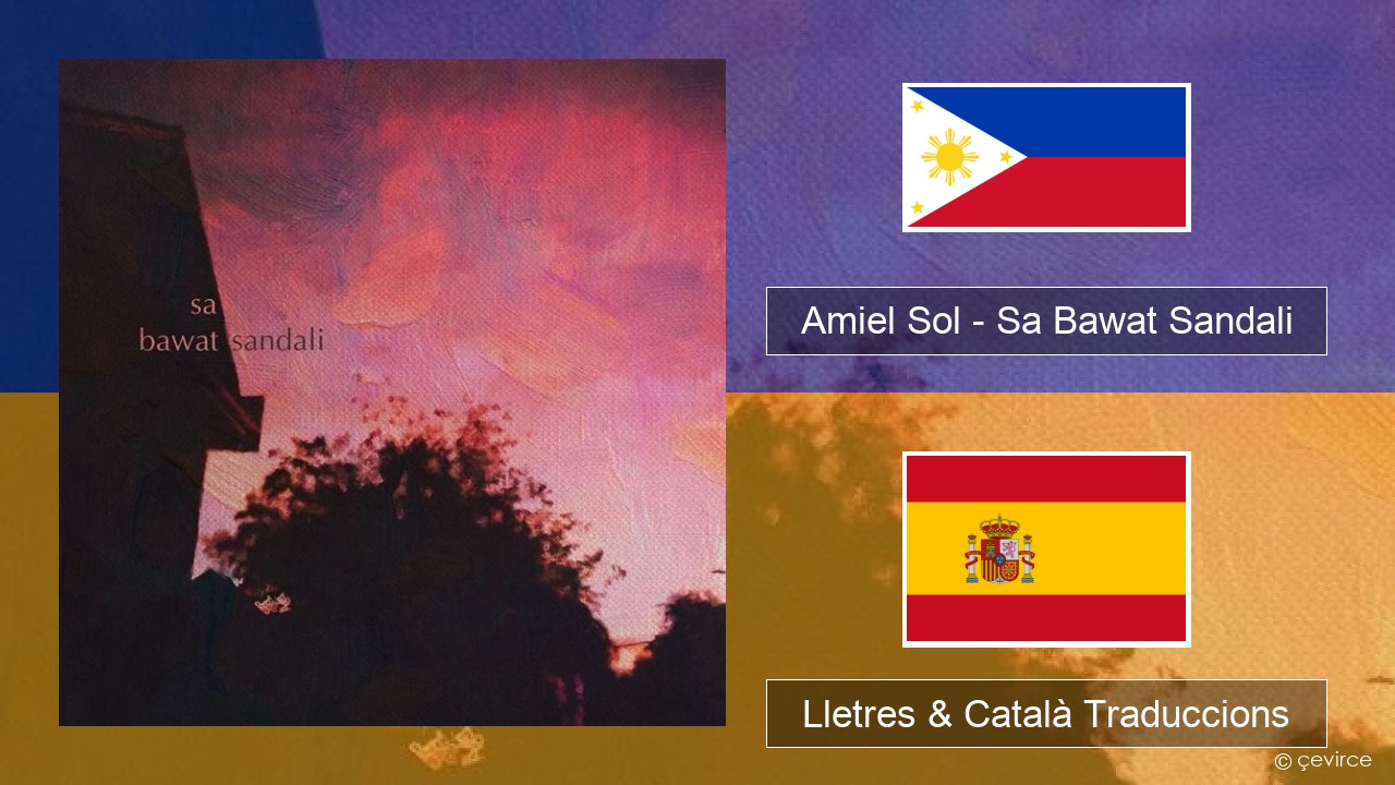 Amiel Sol – Sa Bawat Sandali Tagalog Lletres & Català Traduccions