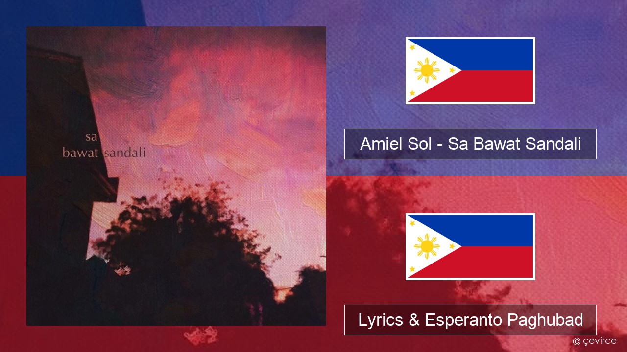 Amiel Sol – Sa Bawat Sandali Tagalog Lyrics & Esperanto Paghubad