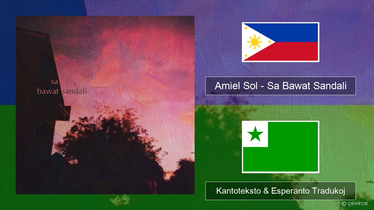 Amiel Sol – Sa Bawat Sandali Tagaloga Kantoteksto & Esperanto Tradukoj