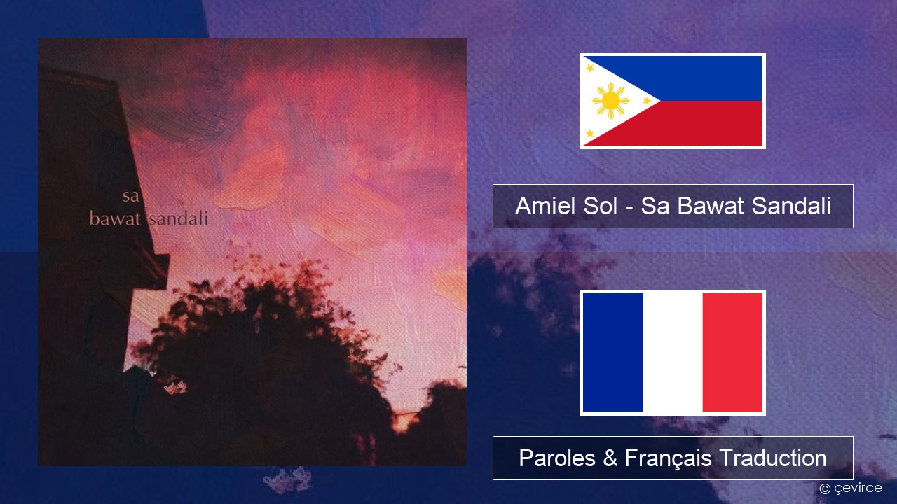 Amiel Sol – Sa Bawat Sandali Tagalog Paroles & Français Traduction