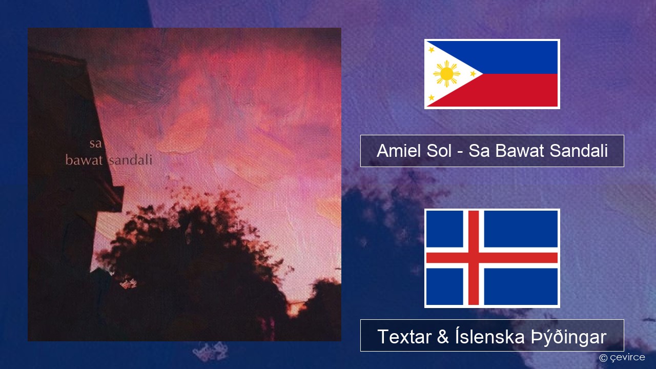 Amiel Sol – Sa Bawat Sandali Tagalog Textar & Íslenska Þýðingar