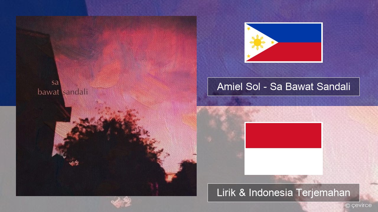 Amiel Sol – Sa Bawat Sandali Tagalog Lirik & Indonesia Terjemahan