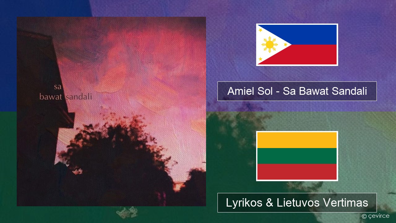 Amiel Sol – Sa Bawat Sandali Tagalų Lyrikos & Lietuvos Vertimas