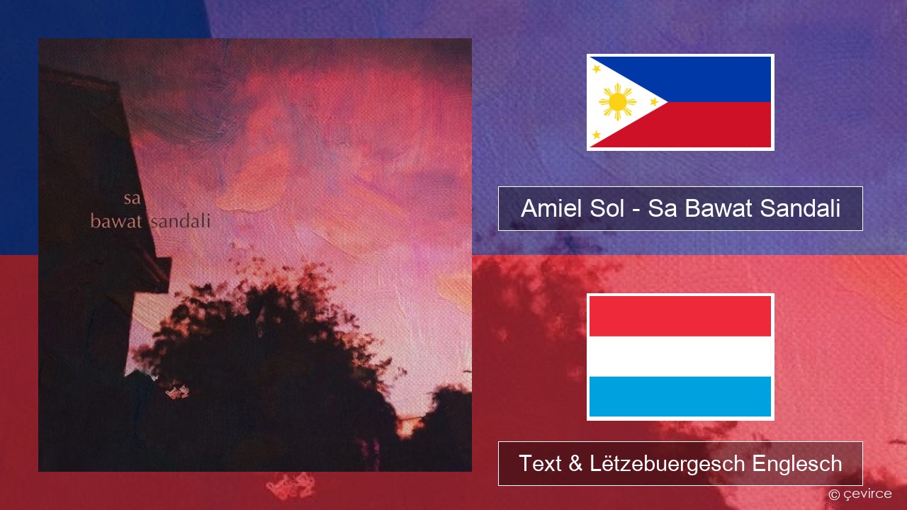 Amiel Sol – Sa Bawat Sandali Tagalog Text & Lëtzebuergesch Englesch