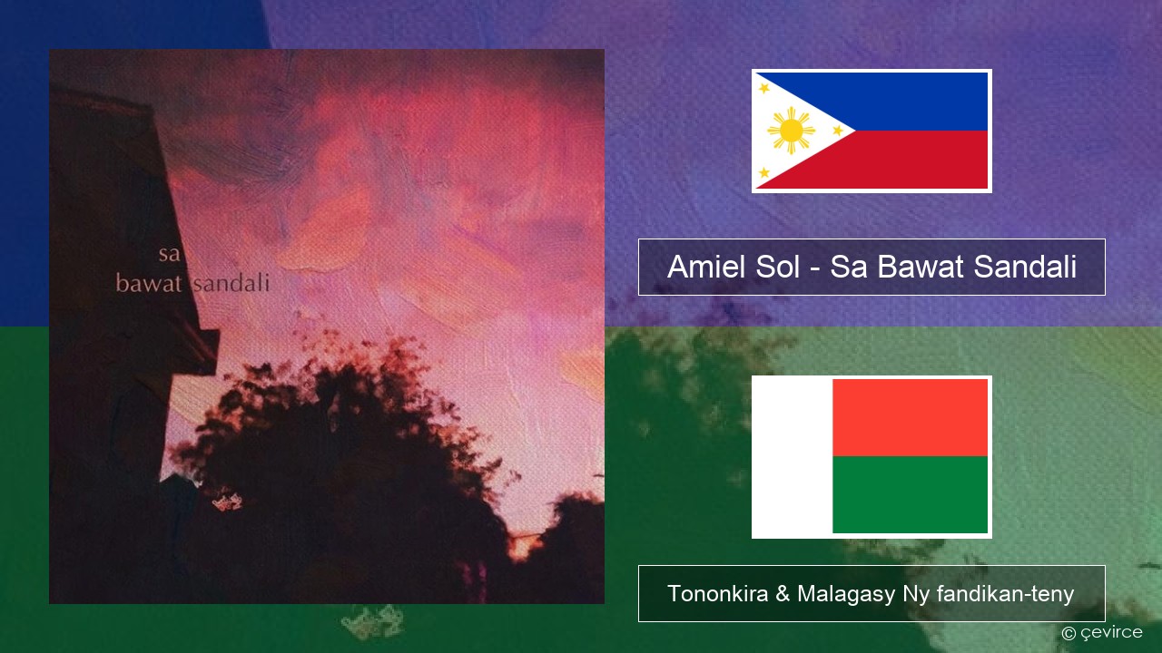 Amiel Sol – Sa Bawat Sandali Zavatra Tononkira & Malagasy Ny fandikan-teny