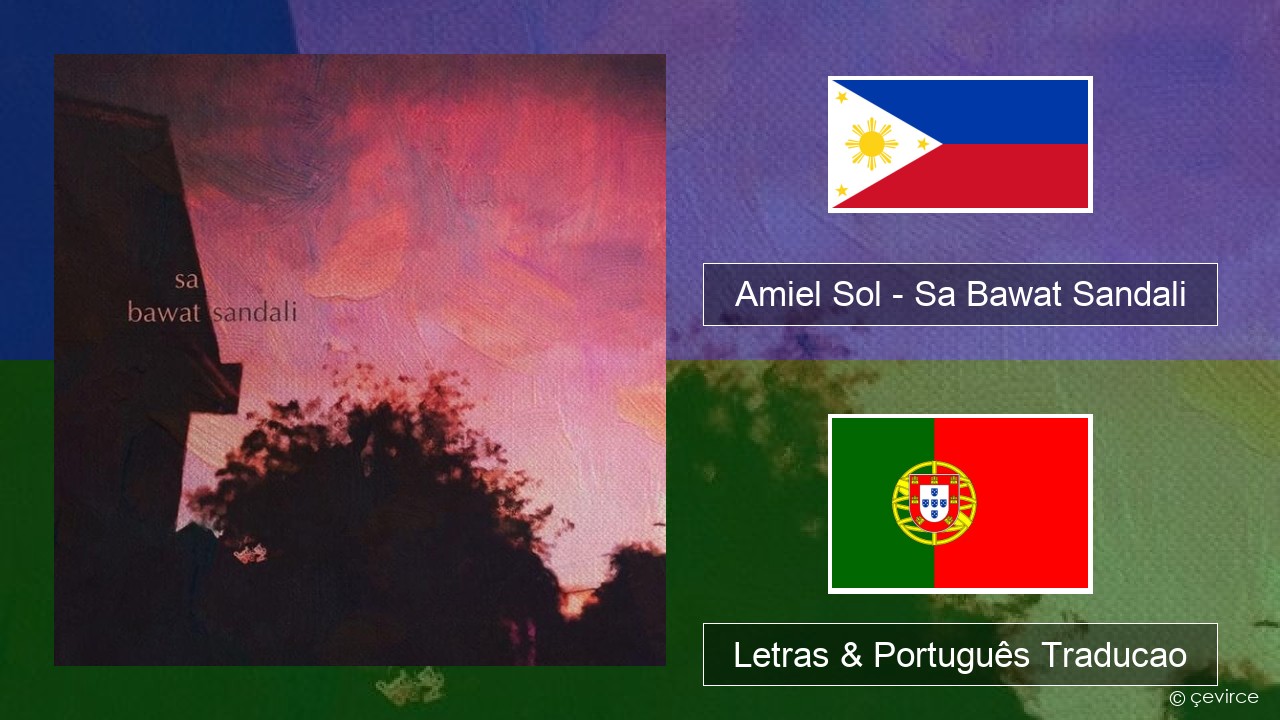 Amiel Sol – Sa Bawat Sandali Tagalog Letras & Português Traducao