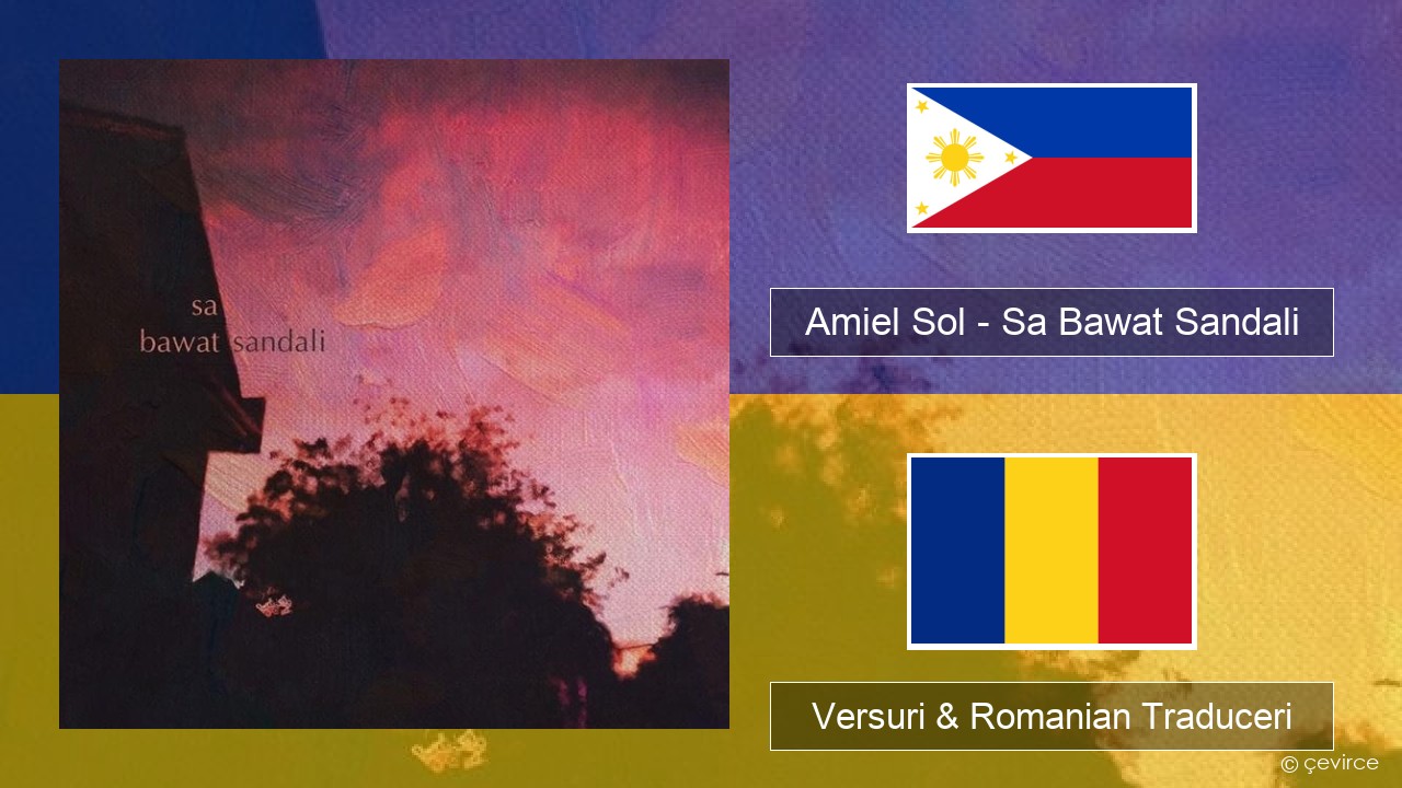 Amiel Sol – Sa Bawat Sandali Tagalog Versuri & Romanian Traduceri