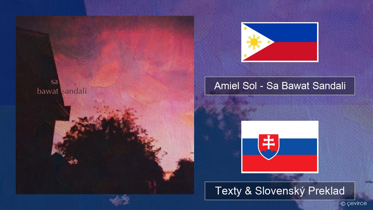 Amiel Sol – Sa Bawat Sandali Tagalog Texty & Slovenský Preklad