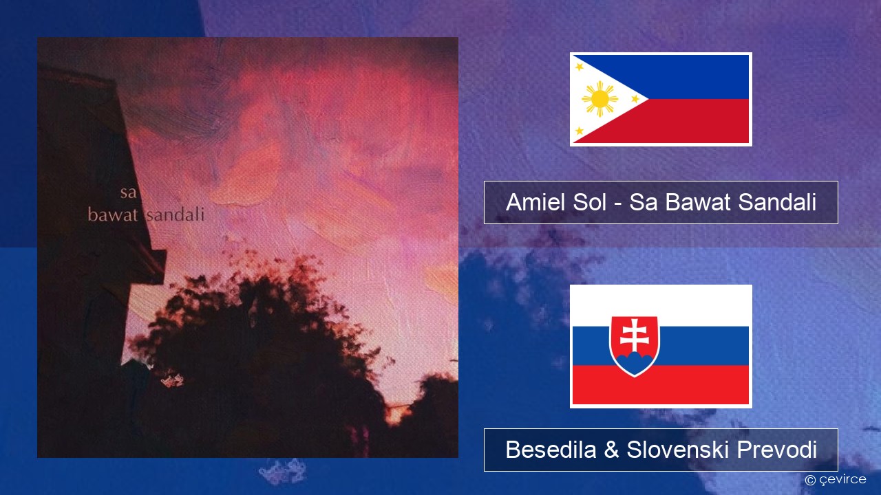 Amiel Sol – Sa Bawat Sandali Tagalog Besedila & Slovenski Prevodi