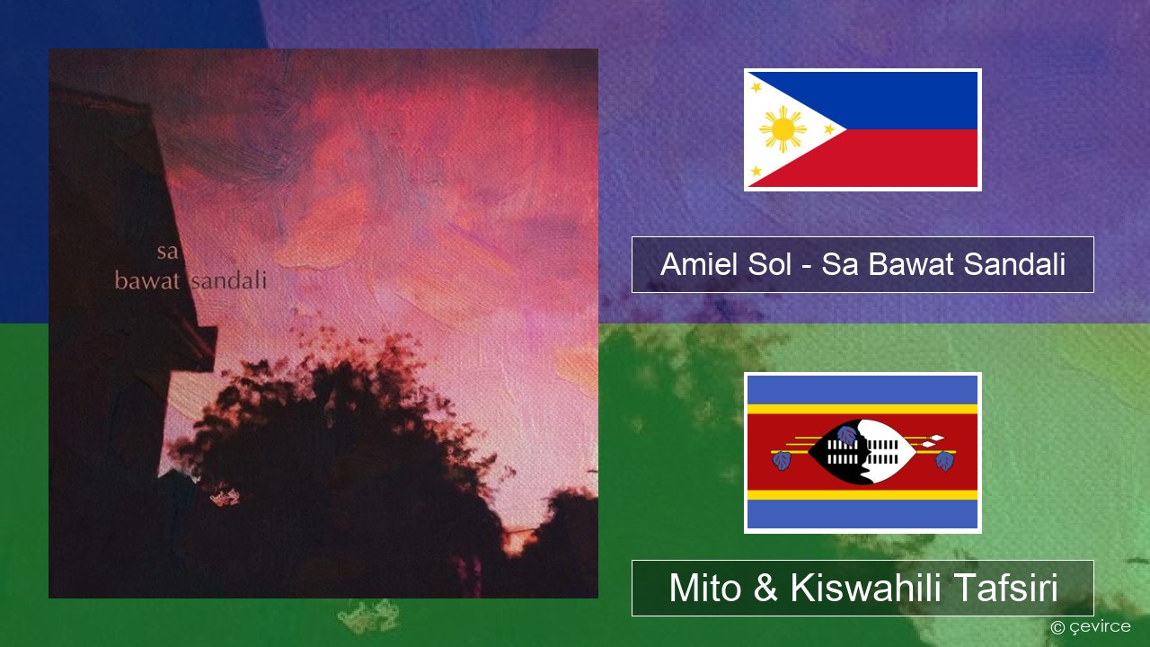 Amiel Sol – Sa Bawat Sandali Tagalog Mito & Kiswahili Tafsiri