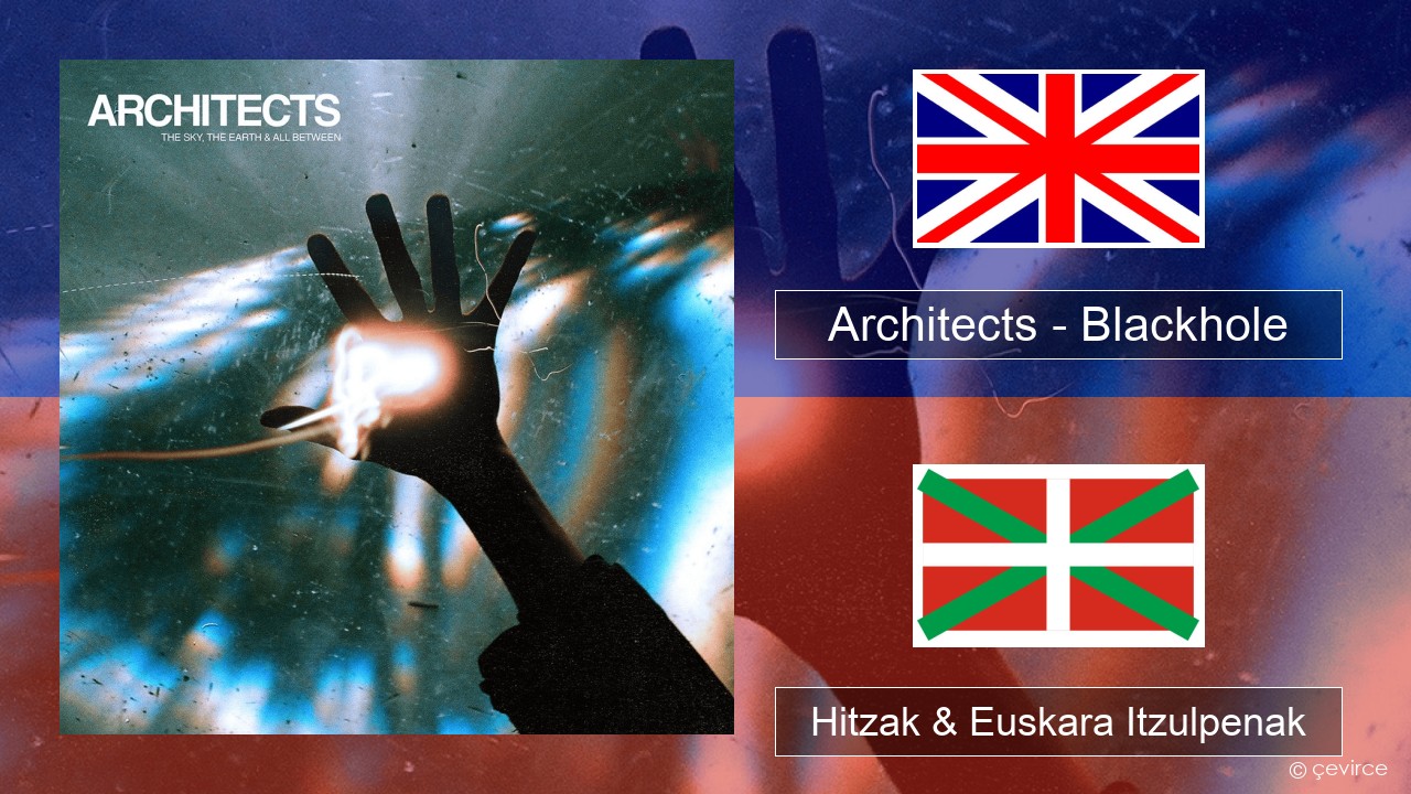 Architects – Blackhole Ingelesa Hitzak & Euskara Itzulpenak