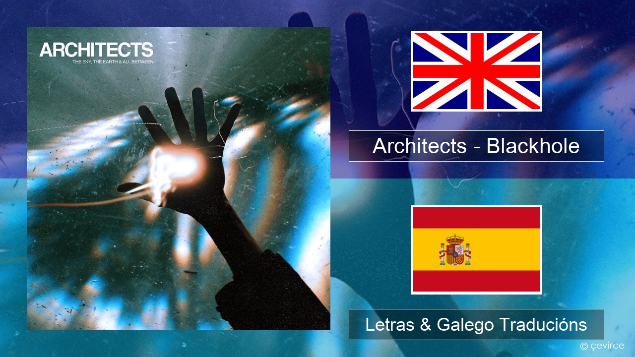 Architects – Blackhole Inglés Letras & Galego Traducións