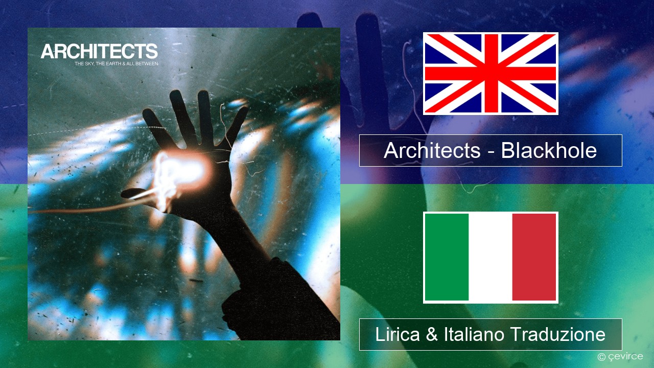 Architects – Blackhole Inglese Lirica & Italiano Traduzione