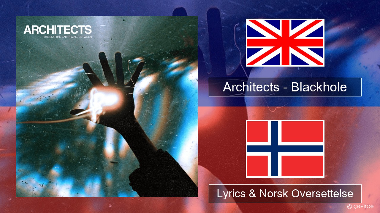 Architects – Blackhole Engelsk Lyrics & Norsk Oversettelse