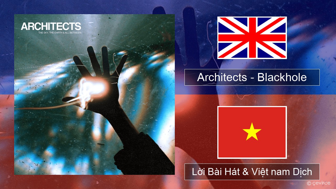 Architects – Blackhole Tiếng anh Lời Bài Hát & Việt nam Dịch