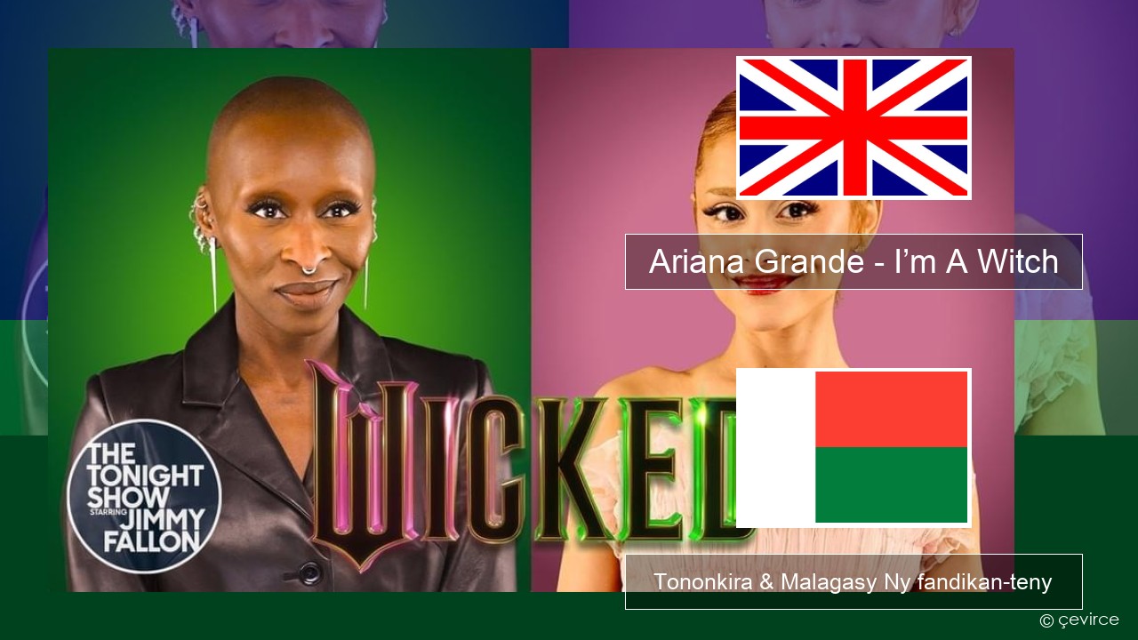 Ariana Grande – I’m A Witch Malagasy Tononkira & Malagasy Ny fandikan-teny