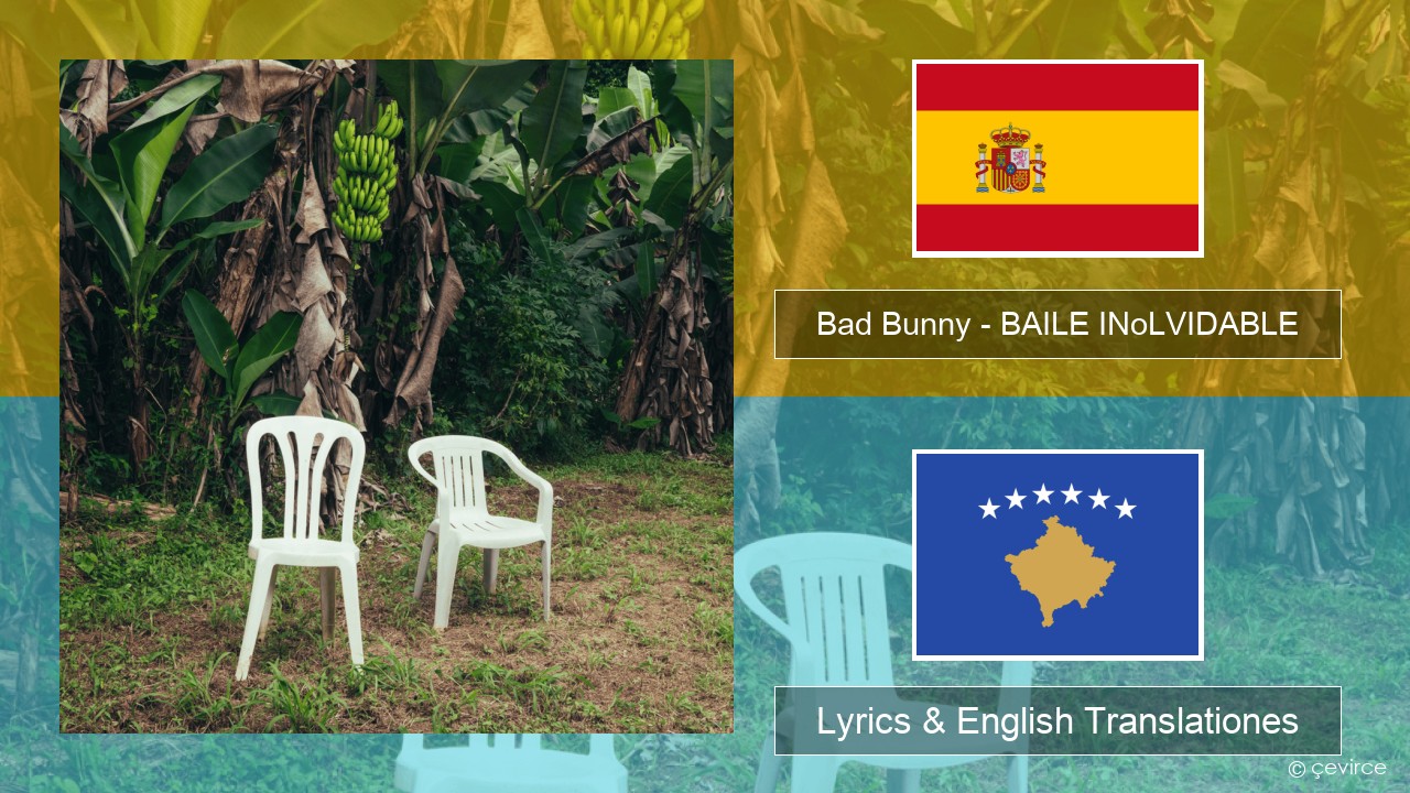 Bad Bunny – BAILE INoLVIDABLE Spanish Lyrics & English Translationes