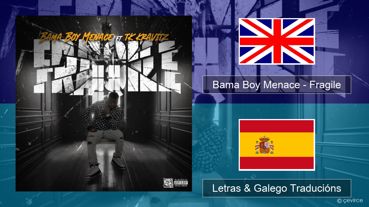 Bama Boy Menace – Fragile Inglés Letras & Galego Traducións