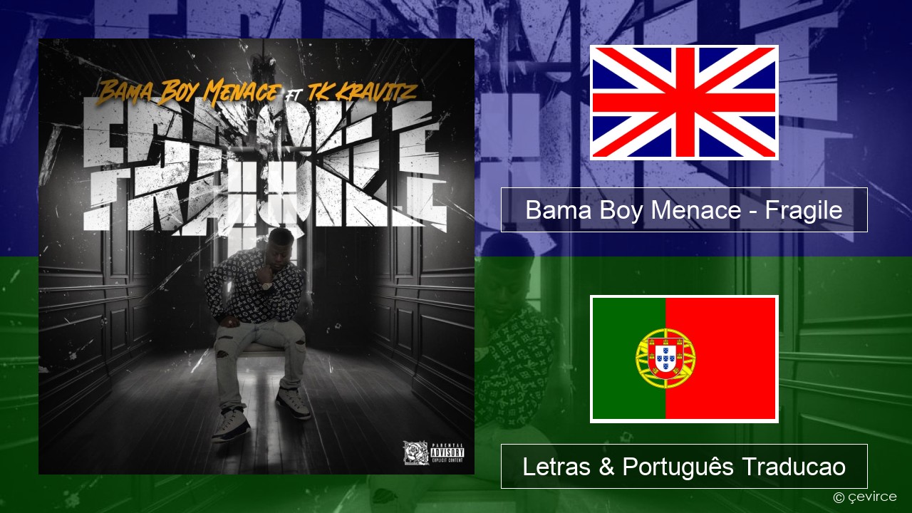 Bama Boy Menace – Fragile Inglês Letras & Português Traducao