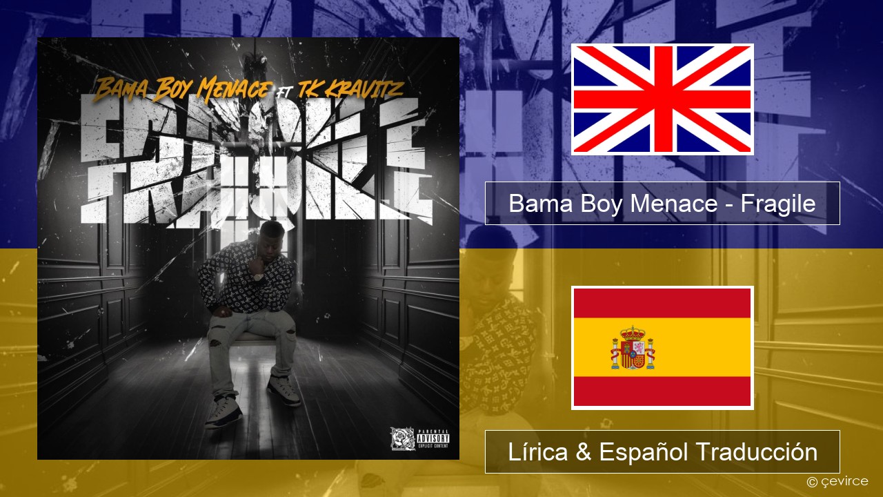 Bama Boy Menace – Fragile Ingl Lírica & Español Traducción