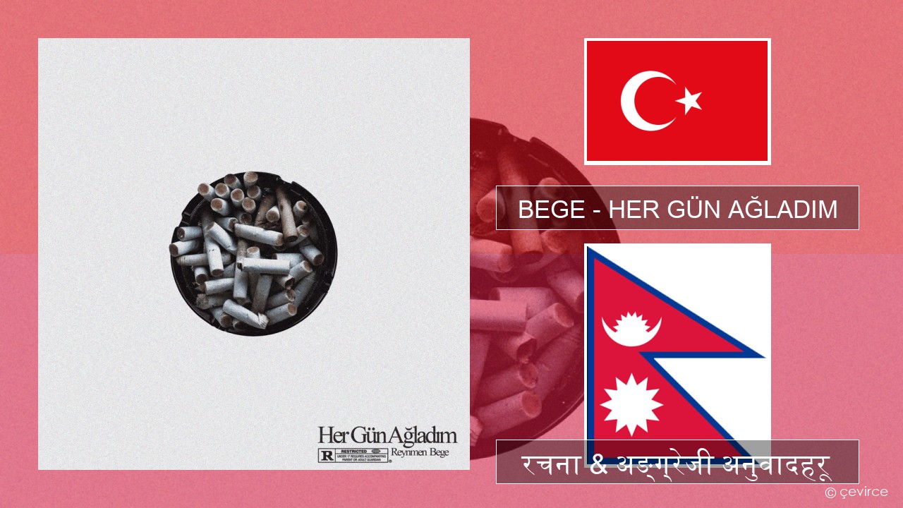 BEGE – HER GÜN AĞLADIM टर्कीस रचना & अङ्ग्रेजी अनुवादहरू