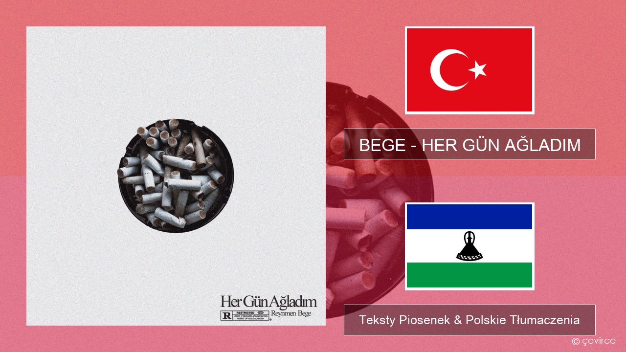 BEGE – HER GÜN AĞLADIM Turecki Teksty Piosenek & Polskie Tłumaczenia