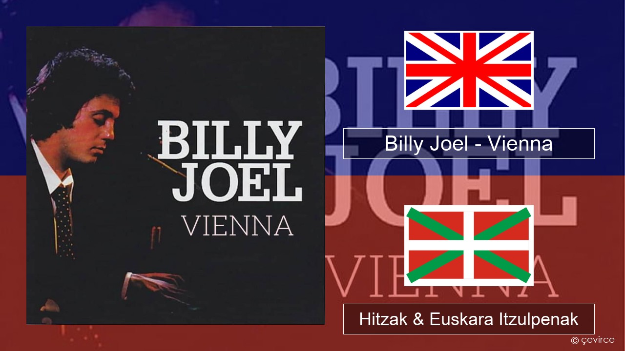 Billy Joel – Vienna Ingelesa Hitzak & Euskara Itzulpenak