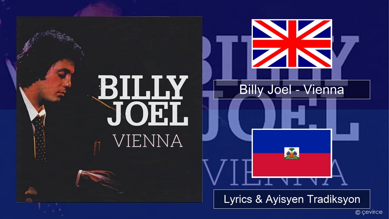 Billy Joel – Vienna Angle Lyrics & Ayisyen Tradiksyon