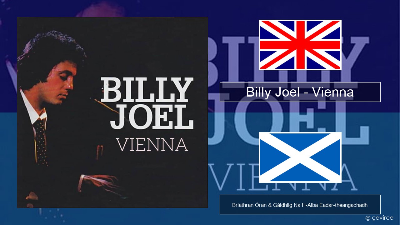 Billy Joel – Vienna Gaelic Briathran Òran & Gàidhlig Na H-Alba Eadar-theangachadh