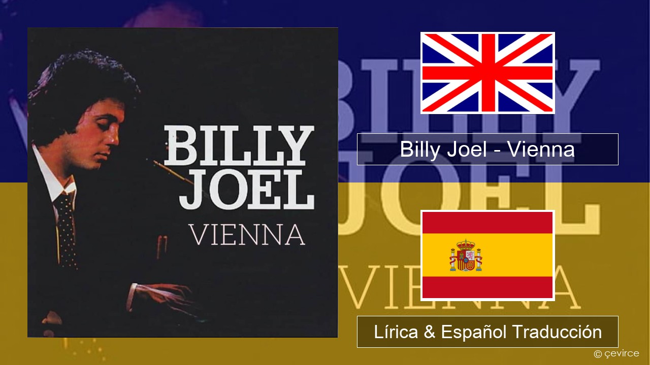 Billy Joel – Vienna Ingl Lírica & Español Traducción