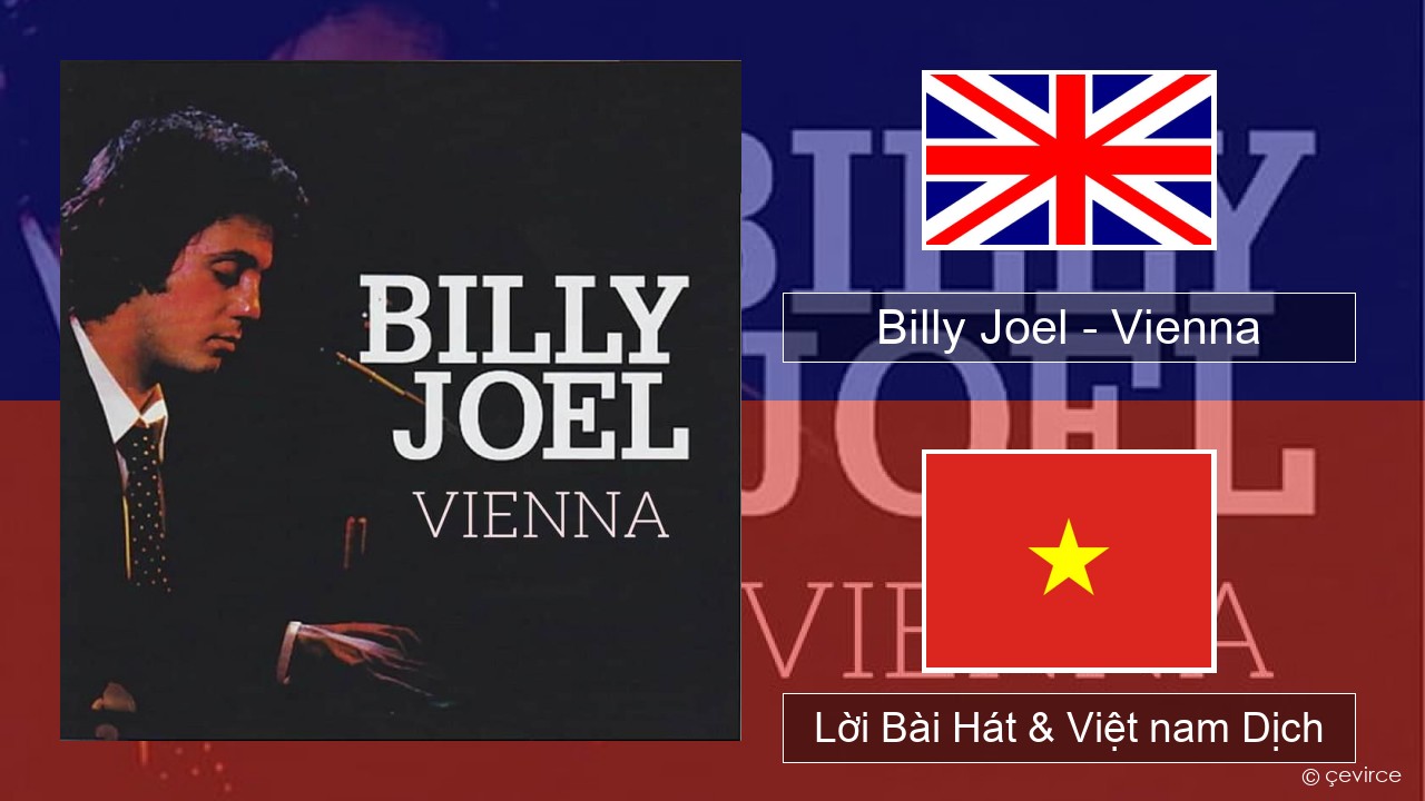 Billy Joel – Vienna Tiếng anh Lời Bài Hát & Việt nam Dịch