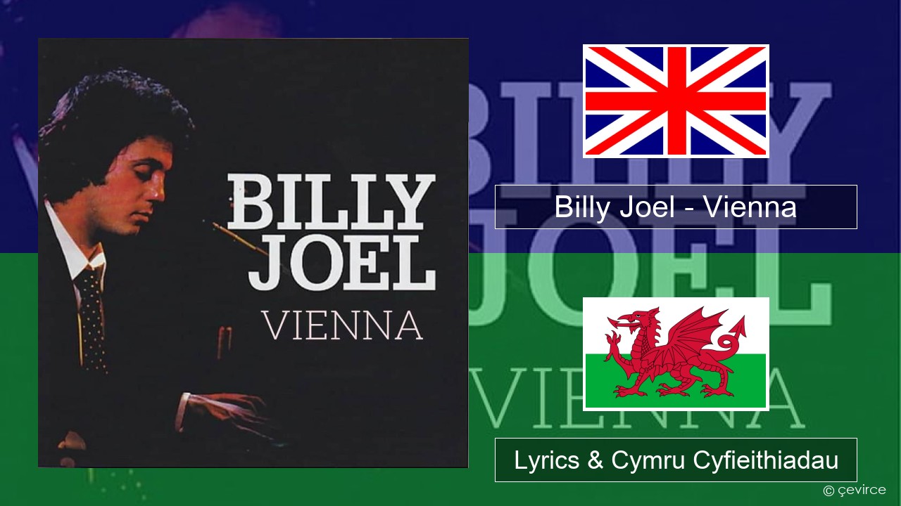 Billy Joel – Vienna Saesneg Lyrics & Cymru Cyfieithiadau