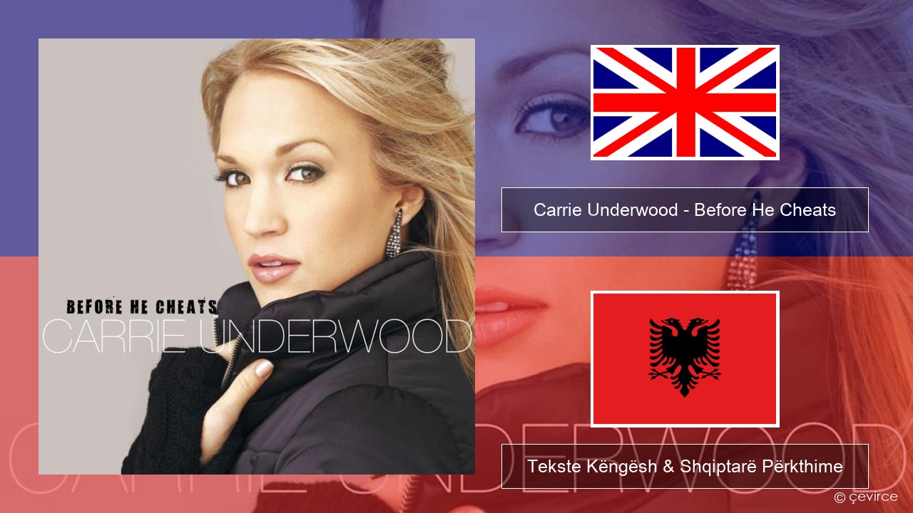 Carrie Underwood – Before He Cheats Anglisht Tekste Këngësh & Shqiptarë Përkthime