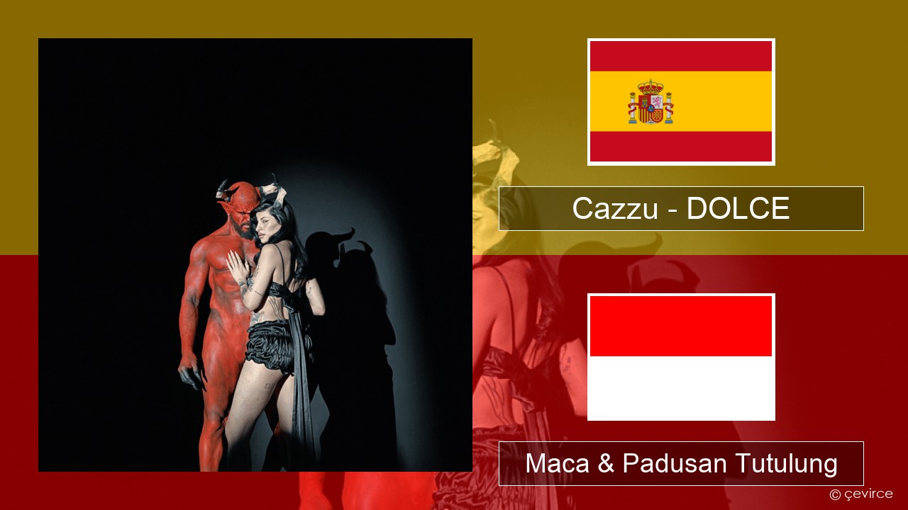 Cazzu – DOLCE Spanyol Maca & Padusan Tutulung