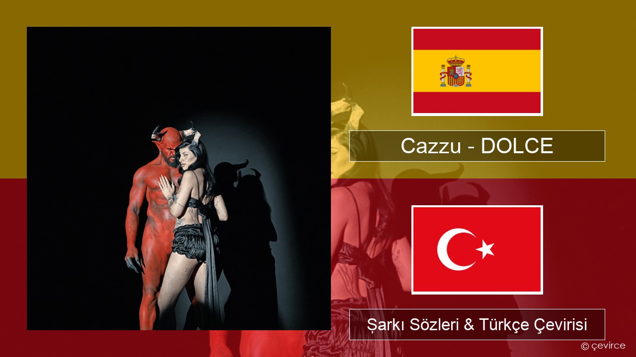 Cazzu – DOLCE İspanyolca Şarkı Sözleri & Türkçe Çevirisi