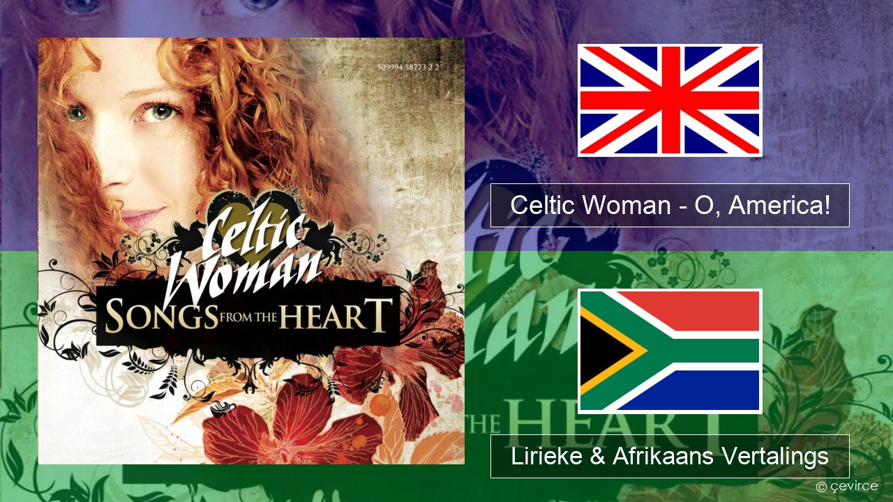 Celtic Woman – O, America! Engels Lirieke & Afrikaans Vertalings