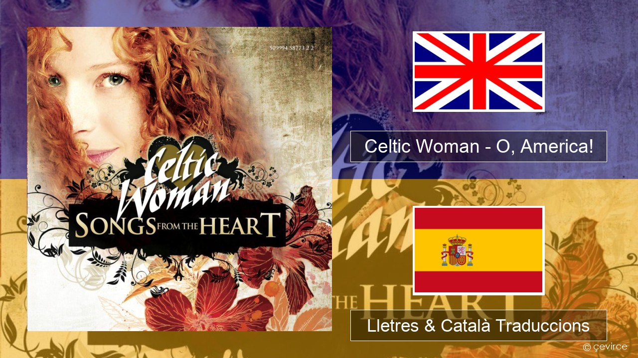 Celtic Woman – O, America! Anglès Lletres & Català Traduccions