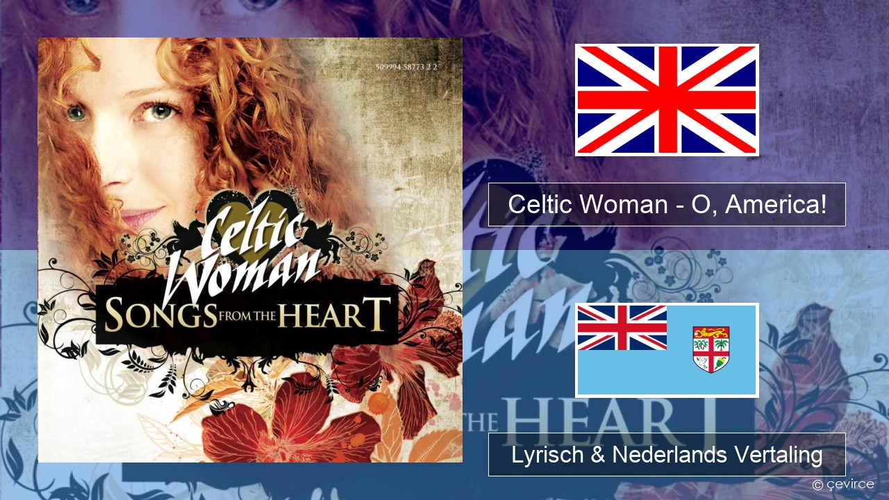 Celtic Woman – O, America! Engels Lyrisch & Nederlands Vertaling