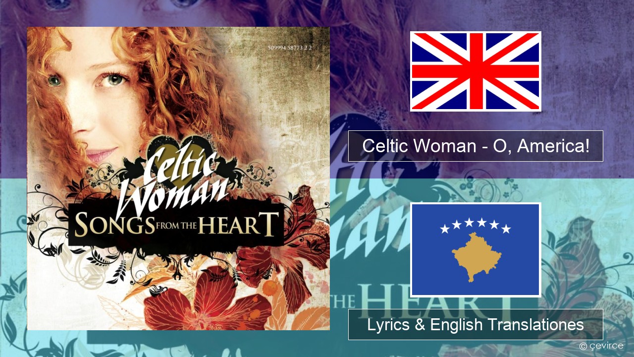 Celtic Woman – O, America! Anglorum Lyrics & English Translationes