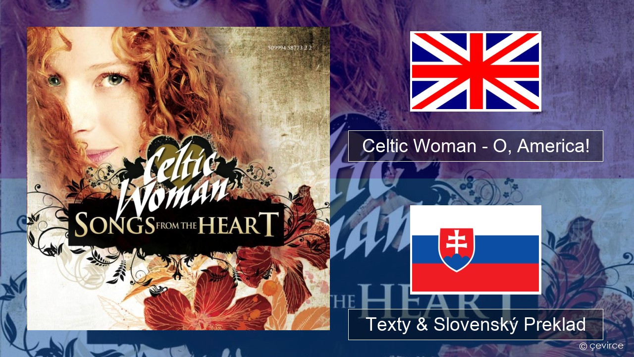 Celtic Woman – O, America! Anglický Texty & Slovenský Preklad