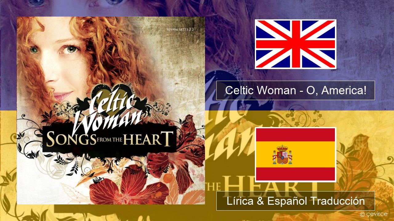 Celtic Woman – O, America! Ingl Lírica & Español Traducción