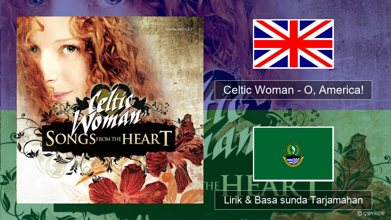 Celtic Woman – O, America! Basa inggris Lirik & Basa sunda Tarjamahan