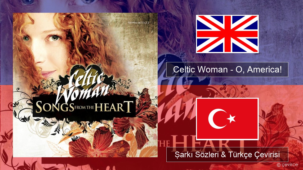 Celtic Woman – O, America! İngilizce Şarkı Sözleri & Türkçe Çevirisi