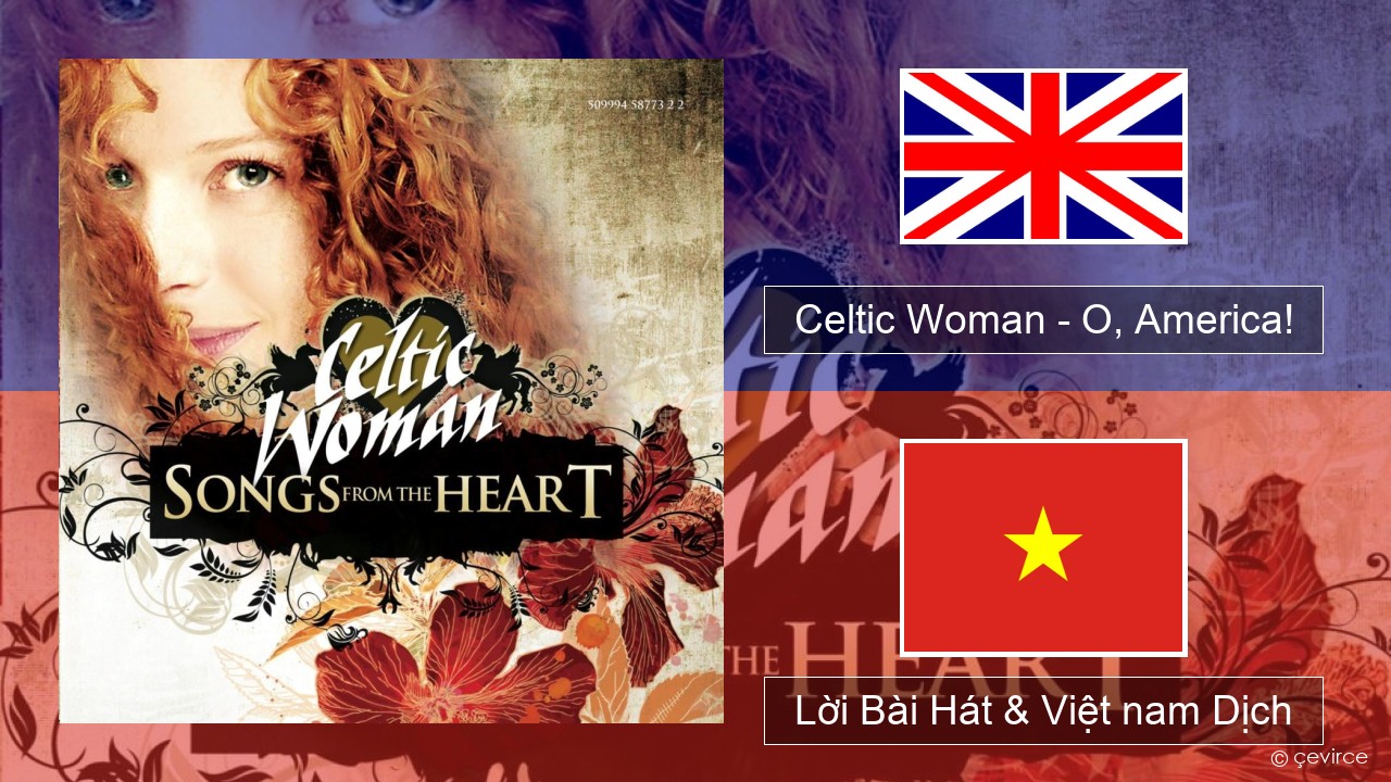 Celtic Woman – O, America! Tiếng anh Lời Bài Hát & Việt nam Dịch