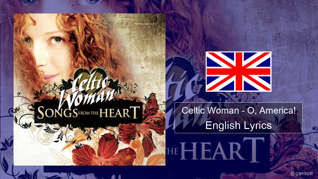 Celtic Woman – O, America! English Lyrics