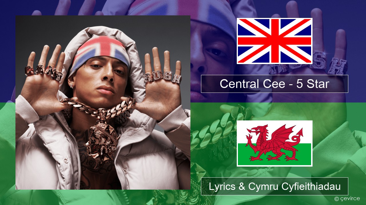 Central Cee – 5 Star Saesneg Lyrics & Cymru Cyfieithiadau