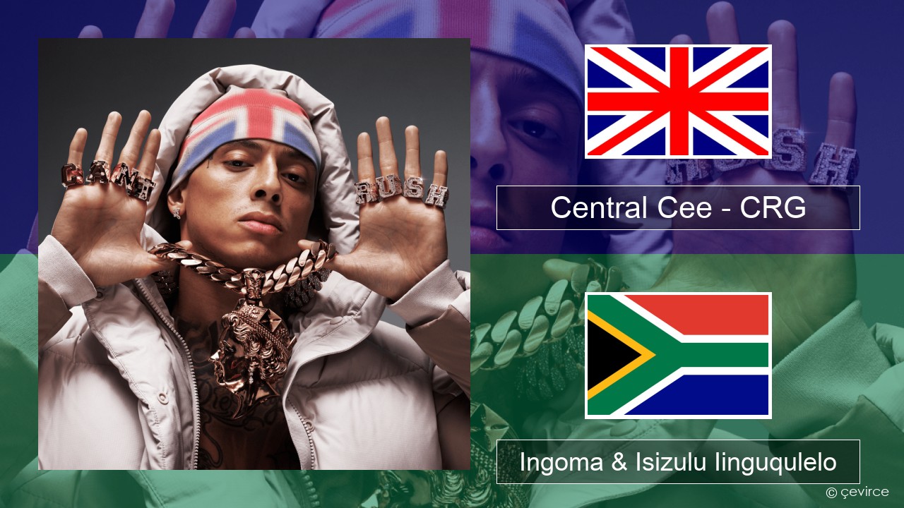 Central Cee – CRG Isixhosa Ingoma & Isizulu Iinguqulelo